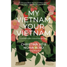 My Vietnam, Your Vietnam: A Father Flees. a Daughter Returns. a Dual Memoir.