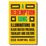 A Redemption Song: Illuminations on Black British Pastoral Theology and Culture