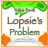 Unlikely Friends: Lopsie's Problem