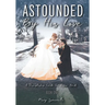 Astounded by His Love a Discipleship Guide for Jesus' Bride