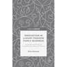 Innovation in Luxury Fashion Family Business: Processes and Products Innovation as a Means of Growth