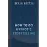 How To Do Hypnotic Storytelling