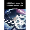 3000 Facts about the Greatest Movies Ever
