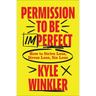 Permission to Be Imperfect: How to Strive Less, Stress Less, Sin Less