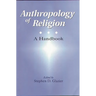 Anthropology of Religion: A Handbook