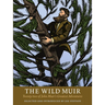 The Wild Muir: Twenty-Two of John Muir's Greatest Adventures