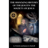 The Shocking History of the Jesuits (The Society of Jesus)