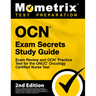 OCN Exam Secrets Study Guide - Exam Review and OCN Practice Test for the ONCC Oncology Certified Nurse Test: [2nd Edition]