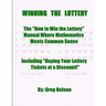 WINNING the LOTTERY: The How To Win the Lottery Manual Where Mathematics Meets Common Sense