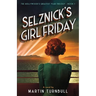 Selznick's Girl Friday: A Novel of 1939 Hollywood
