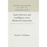 Land, Liberties, and Lordship in a Late Medieval Countryside: Agrarian Structures and Change in the Duchy of Wroclaw
