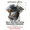 The Art Of Self Destruction Companion Workbook: Activities For Freeing Yourself From Anger And Codependency