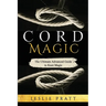 CORD Magic: The Ultimate Advanced Guide to Knot Magic