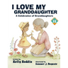 I Love My Granddaughter: A Celebration of Granddaughters