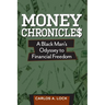 Money Chronicle$: A Black Man's Odyssey to Financial Freedom