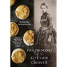 Praisesong for the Kitchen Ghosts: Stories and Recipes from Five Generations of Black Country Cooks