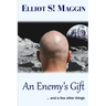 An Enemy's Gift: ... and a few other things