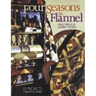 Four Seasons in Flannel: 23 Projects-Quilts & More
