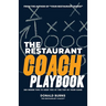 The Restaurant Coach Playbook: 365 Inside Tips To Keep You At The Top Of Your Game