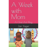 A Week with Mom: A One-Act Play
