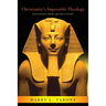 Christianity's Impossible Theology: Purloined From Ancient Egypt