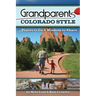Grandparents Colorado Style: Places to Go & Wisdom to Share