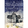 The Small Icy Village of Gatsbahlburg, and the Blossom of an Ocean