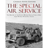 The Special Air Service: The History of the Secret British Special Forces Unit from World War II to Today
