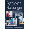 Patient No Longer: Why Healthcare Must Deliver the Care Experience That Consumers Want and Expect