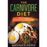 The Carnivore Diet: Meal Plans and Recipe Cookbook