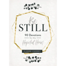 Be Still: 90 Devotions for the Hopeful Heart (a 90-Day Devotional to Rest in God's Presence) - The Perfect Gift for Christian Women