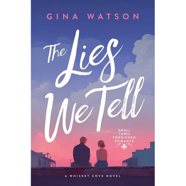 The Lies We Tell: Small Town Forbidden Romance
