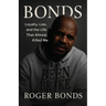 Bonds: Loyalty, Lies, and the Life That Almost Killed Me