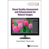Visual Quality Assessment and Enhancement for Natural Images