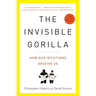 The Invisible Gorilla: And Other Ways Our Intuitions Deceive Us