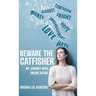 Beware the Catfisher: My Journey With Online Dating
