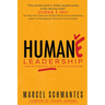 Humane Leadership: Lead with Radical Love, Be a Kick-Ass Boss