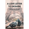 A Love Letter To Ukraine