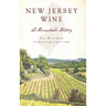 New Jersey Wine: A Remarkable History