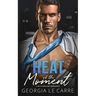 Heat of the Moment: A Billionaire Romance