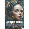 Journey into AI - A Neophyte's Exploration