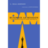 Business as Mission: A Comprehensive Guide to Theory and Practice