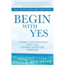 Begin with Yes: 10th Anniversary Edition