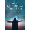 Who Do You Say That I Am