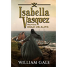 Isabella Vasquez: Wanted Dead or Alive