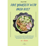Love Yourself with DASH Diet: Love your Heart and Lower Blood Pressure and Cholesterol. The Complete Dash Diet Recipe Book to Improve your Health!