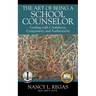 The Art of Being a School Counselor: Leading with Confidence, Compassion & Authenticity