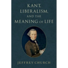 Kant, Liberalism, and the Meaning of Life