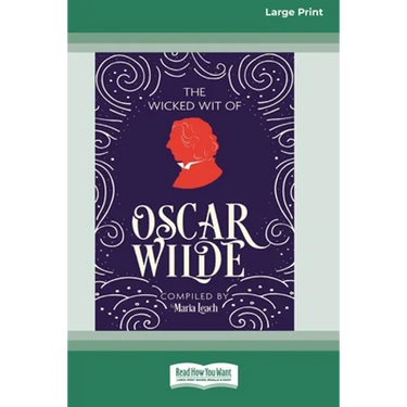 The Wicked Wit of Oscar Wilde (16pt Large Print Edition)