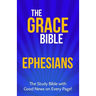 The Grace Bible: Ephesians